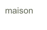 maison